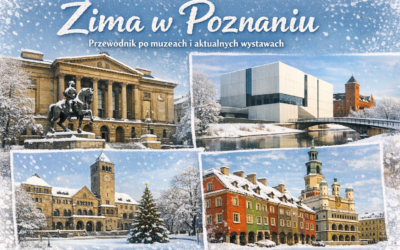 Zima w Poznaniu: przewodnik po muzeach i wystawach.
